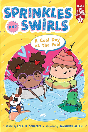 Sprinkles and Swirls: A Cool Day at the Pool by Savannah Allen, Lola M. Schaefer