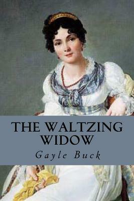 The Waltzing Widow: She waltzed into love. by Gayle Buck