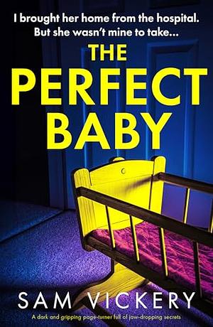 The Perfect Baby by Sam Vickery