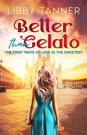 Better Than Gelato by Libby Tanner