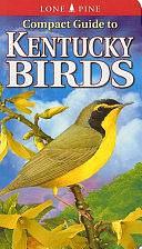 Compact Guide to Kentucky Birds by Gregory Kennedy, Michael Roedel