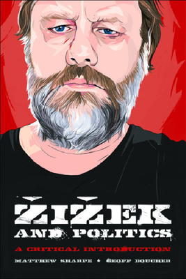 Zizek and Politics: A Critical Introduction by Matthew Sharpe