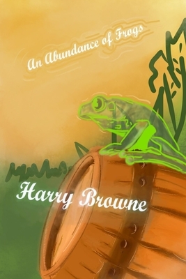 An Abundance of Frogs by Harry Browne