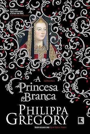 A princesa branca by Philippa Gregory