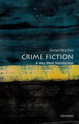 Crime Fiction: A Very Short Introduction by Richard Bradford