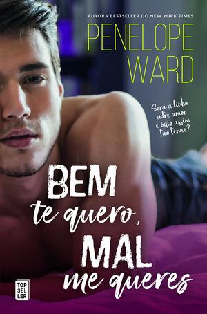 Bem Te Quero, Mal Me Queres by Penelope Ward