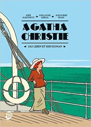 Agatha Christie. Das Leben ist kein Roman by Guillaume Lebeau, Alexandre Franc, Anne Martinetti, Ullrich Pröfrock