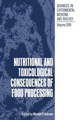 Nutritional and Toxicological Consequences of Food Processing by 