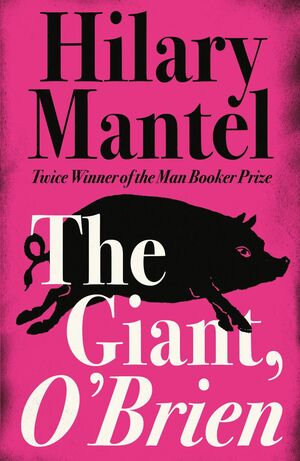 The Giant, O'Brien by Hilary Mantel
