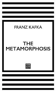 The Metamorphosis by Franz Kafka