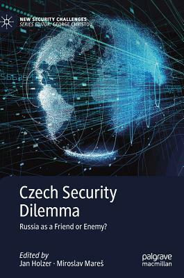 Czech Security Dilemma: Russia as a Friend or Enemy? by 