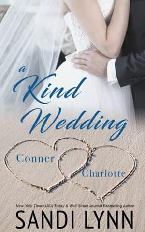 A Kind Wedding: Conner & Charlotte: Kind Brothers Series, Book 12 by Sandi Lynn, Sandi Lynn