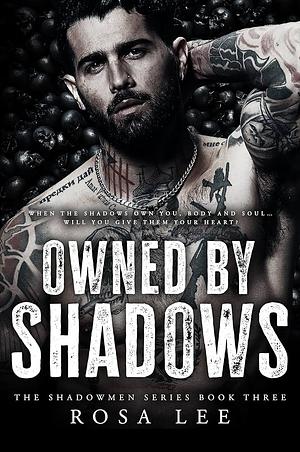 Owned by Shadows by Rosa Lee