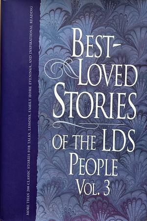 Best-loved Stories of the LDS People, Volume 3 by Jack A. Parry, Linda Ririe Gundry, Jack M. Lyon, Jay A. Parry
