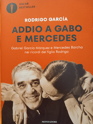 Addio a Gabo e Mercedes. Gabriel García Márquez e Mercedes Barcha nei ricordi del figlio Rodrigo by Rodrigo García
