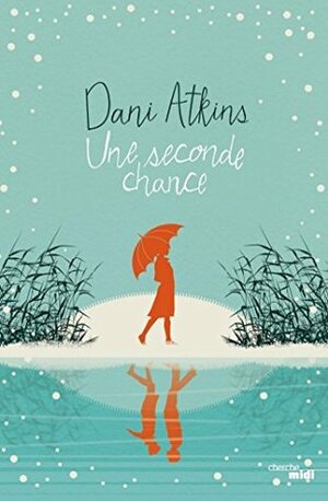 Une seconde chance - Extrait by Dani Atkins, Corinne Daniellot