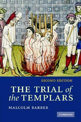 The Trial of the Templars by Malcolm Barber