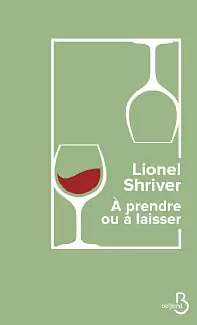 A prendre ou à laisser by Lionel Shriver