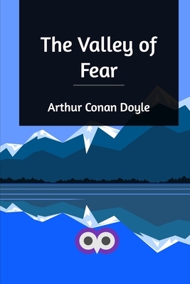 The Valley of Fear by Arthur Conan Doyle