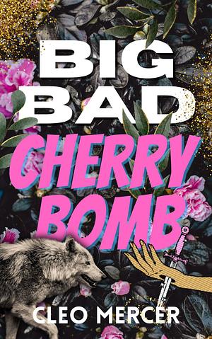 Big Bad Cherry Bomb by Cleo Mercer