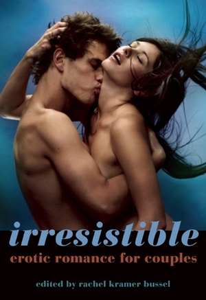 Irresistible by A.M. Hartnett, Delilah Night, Rachel Kramer Bussel