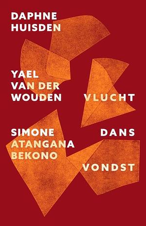 Vlucht/Dans/Vondst by Daphne Huisden, Yael van der Wouden, Simone Atangana Bekono