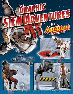 Graphic STEM Adventures with Max Axiom, Super Scientist by Agnieszka Biskup, Tammy Enz