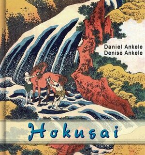 Katsushika Hokusai: 215+ Paintings and Woodblock Prints by Hokusai Katsushika, Denise Ankele, Daniel Ankele