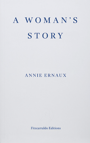 A Woman's Story by Annie Ernaux