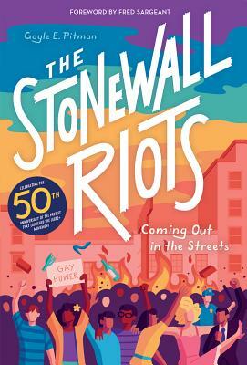 Stonewall Riots: Coming Out in the Streets by Gayle E. Pitman