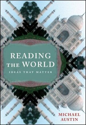 Reading the World: Ideas That Matter by Michael Austin