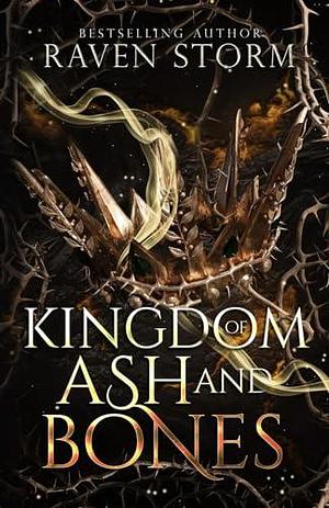 Kingdom of Ash & Bones by Raven Storm, Raven Storm