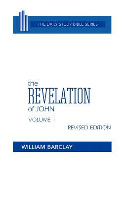 The Revelation of John: Volume 1 (Chapters 1 to 5) by William Barclay