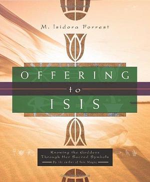 Offering to Isis: Knowing the Goddess Through Her Sacred Symbols by Joanna Willis