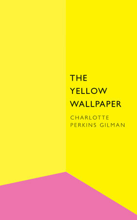 The Yellow Wallpaper by Charlotte Perkins Gilman