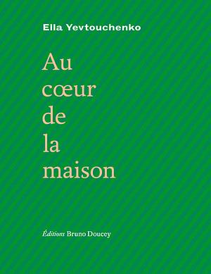 Au cœur de la maison by Ella Yevtouchenko