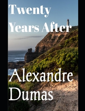 Twenty Years After (Illustrated) by Alexandre Dumas