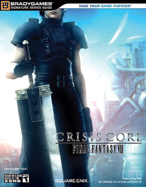 Crisis Core - Final Fantasy VII- Official Strategy Guide by Elizabeth Ellis, Joe Epstein, Doug Walsh