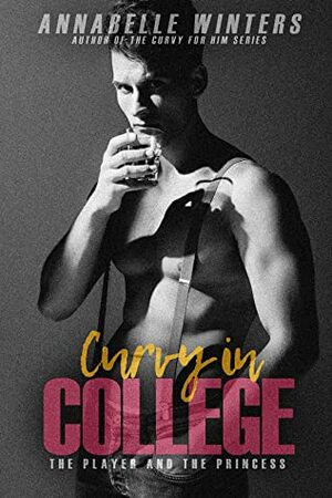 Curvy in College: The Player and the Princess by Annabelle Winters