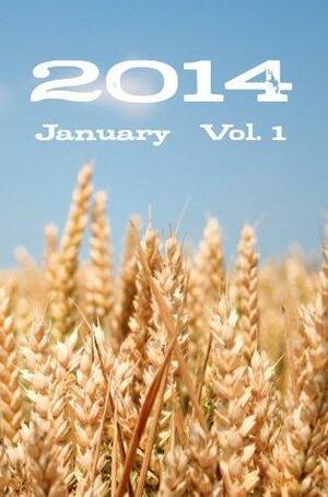 2014 January Vol. 1 by Rachel Ambrose, Andrew Stancek, Susan Tepper, Guilie Castillo-Oriard, Townsend Walker, Gloria Garfunkel, Gill Hoffs, Derek Osborne, Lynn Beighley, John Wentworth Chapin