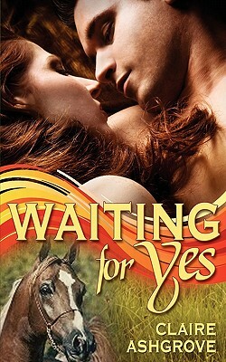 Waiting for Yes by Claire Ashgrove