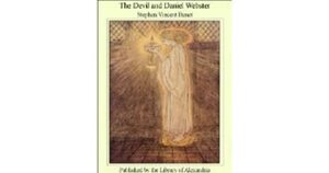 The Devil and Daniel Webster by Stephen Vincent Benét