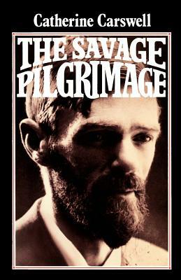 D.H. Lawrence: The Savage Pilgrimage by Catherine Carswell