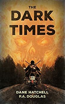 The Dark Times by P.A. Douglas, Dane Hatchell