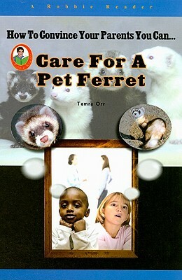 Care for a Pet Ferret by Tamra Orr