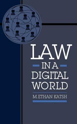 Law in a Digital World by M. Ethan Katsh