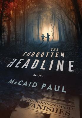 The Forgotten Headline by McCaid Paul