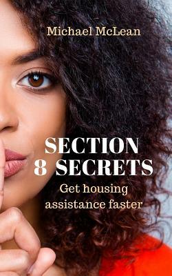 Section 8 Secrets: Get housing assistance faster by Michael McLean