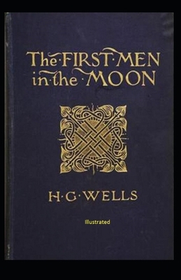 The First Men in The Moon Illustrated by H.G. Wells