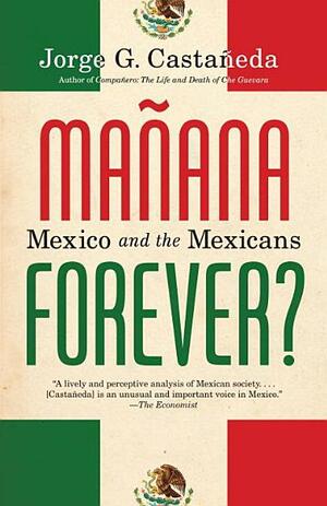 Manana Forever? by Jorge G. Castañeda